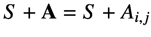 $$ S+mathbf{A}=S+{A}_{i,j} $$