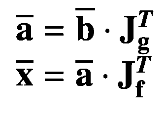 $$ {displaystyle begin{array}{l}overline{mathbf{a}}=overline{mathbf{b}}cdot {mathbf{J}}_{mathbf{g}}^{boldsymbol{T}} {}overline{mathbf{x}}=overline{mathbf{a}}cdot {mathbf{J}}_{mathbf{f}}^{boldsymbol{T}}end{array}} $$